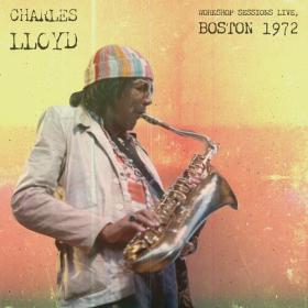 Charles Lloyd - Workshop Sessions (Live, Boston '72) (2022) Mp3 320kbps [PMEDIA] ⭐️