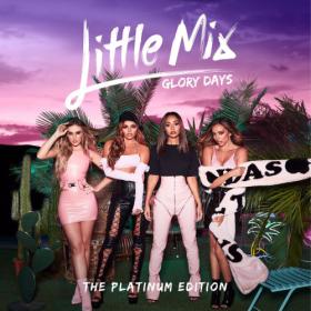 Little Mix - Glory Days - (The Platinum Edition) (2017) Mp3 320kbps Happydayz