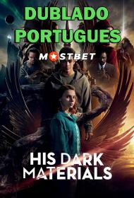 His Dark Materials Fronteiras do Universo S03 E01-E08 (2022) 1080p WEB-DL [Dublado Portugues] MOSTBET
