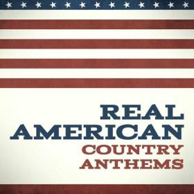 Various Artists - Real American Country Anthems (2023) Mp3 320kbps [PMEDIA] ⭐️