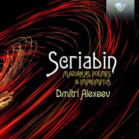 Scriabin - Mazurkas, Poemes & Impromtus - Dmitri Alexeev (2021) [24-44]