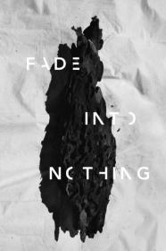 Fade Into Nothing (2017) [720p] [WEBRip] [YTS]