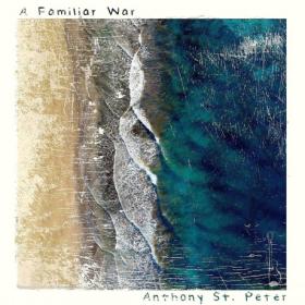 Anthony St  Peter -2023- A Familiar War (FLAC)