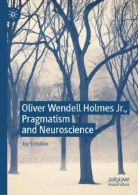 [ TutGator com ] Oliver Wendell Holmes Jr , Pragmatism and Neuroscience