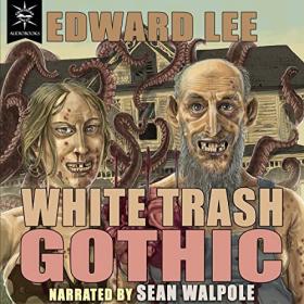 Edward Lee - 2022 - White Trash Gothic (Horror)