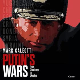 Mark Galeotti - 2022 - Putin's Wars - From Chechnya to Ukraine (History)