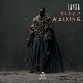 BangaDaGreat - Sleep Walking (2022)