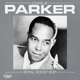 Charlie Parker - Royal Roost Bop (1982) [24-96]