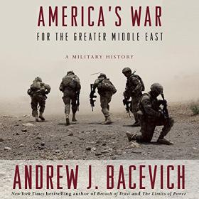 Andrew J  Bacevich - 2016 - America's War for the Greater Middle East (History)