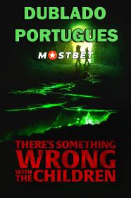 There's Something Wrong with the Children (2023) 720p WEBRip [Dublado Portugues] MOSTBET