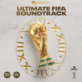 Various Artists - FIFA23 Ultimate FIFA Soundtrack (2023) Mp3 320kbps [PMEDIA] ⭐️