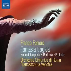 Ferrara - Fantasia Tragica, Notte di Tempesta - Orchestra Sinfonica di Roma (2011) [FLAC]
