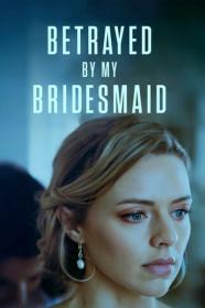 Betrayed By My Bridesmaid 2022 720p WEBRip 800MB x264-GalaxyRG[TGx]