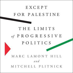 Marc Lamont Hill, Mitchell Plitnick - 2021 - Except for Palestine (History)