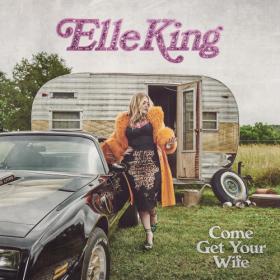 Elle King - Come Get Your Wife (2023) [24Bit-48kHz] FLAC [PMEDIA] ⭐️
