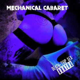 Mechanical Cabaret - Death Trip Sex - XXXTRA (2022)
