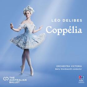 Delibes - Coppelia - Orchestra Victoria, Barry Wordsworth (2018) [24-48]