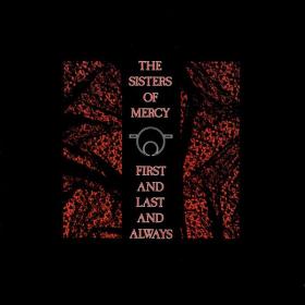 The Sisters Of Mercy - First And Last And Always PBTHAL (1985 Alternative) [Flac 24-96 LP]