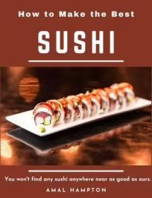 [ TutGator.com ] How to Make the Best Sushi You Won't Find Any Sushi Anywhere Near As Good As Ours