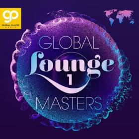 VA - Global Lounge Masters, Vol  1-6 (2021-2023) MP3