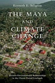 [ CourseWikia com ] The Maya and Climate Change - Human-Environmental Relationships in the Classic Period Lowlands