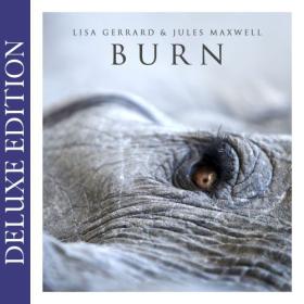 (2022) Lisa Gerrard & Jules Maxwell - Burn (Deluxe Edition) [FLAC]
