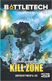 BattleTech Kill Zone by Philip A  Lee (Editor) (BattleCorps Anthology, Volume 7)
