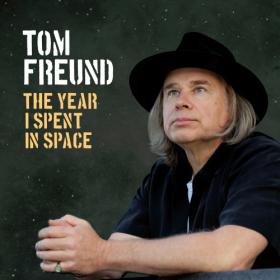 (2022) Tom Freund - The Year I Spent in Space [FLAC]
