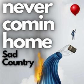 Never Comin' Home - Sad Country (2023)