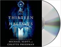 The Thirteen Hallows (Thirteen Hallows #1) by Michael Scott, Colette Freedman