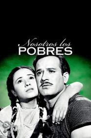Nosotros Los Pobres (1948) [480p] [DVDRip] [YTS]