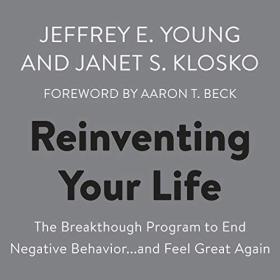 Jeffrey E  Young, Janet S  Klosko - 2020 - Reinventing Your Life (Self-Help)