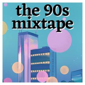 V A  - The 90's Mixtape (2023 Pop) [Flac 16-44]
