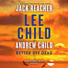 Lee Child, Andrew Child - 2021 - Better Off Dead꞉ Jack Reacher, Book 26 (Thriller)