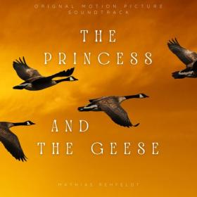 Mathias Rehfeldt - The Princess and the Geese (Original Motion Picture Soundtrack) (2023) [24Bit-48kHz] FLAC [PMEDIA] ⭐️