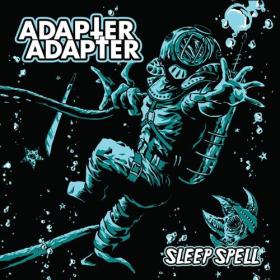 Adapter Adapter - 2023 - Sleep Spell [320]