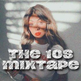 Various Artists - The 10s Mixtape (2023) Mp3 320kbps [PMEDIA] ⭐️