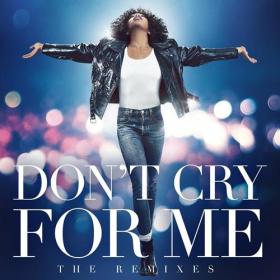 Whitney Houston - 2023 - Don't Cry For Me (The Remixes) [FLAC]