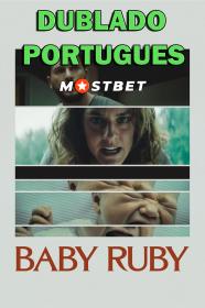 Baby Ruby (2023) 1080p WEB-DL [Dublado Portugues] MOSTBET
