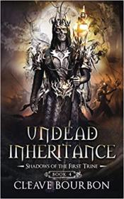 Undead Inheritance (Shadows of the First Trine Book 4) by Cleave Bourbon