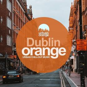 VA - Dublin Orange_ Urban Chillout Music (2022) MP3