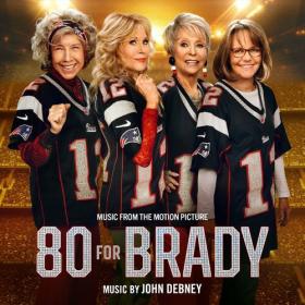 John Debney - 80 For Brady (Music from the Motion Picture) (2023) Mp3 320kbps [PMEDIA] ⭐️