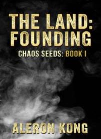 The Land_ Founding a litRPG Novel (Chaos Seeds Book 1) ( PDFDrive )