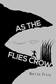 As The Flies Crow by Martin Price