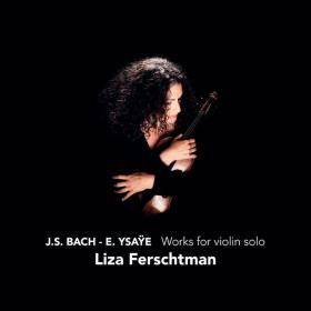 Bach & Ysaye - Works for Violin Solo - Liza Ferschtman (2010) [24-96]