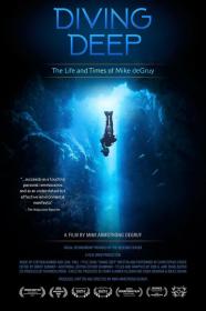 Diving Deep The Life And Times Of Mike DeGruy (2019) [720p] [WEBRip] [YTS]