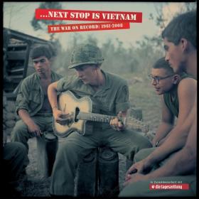 VA - …Next Stop Is Vietnam-The War On Record-1961-2008