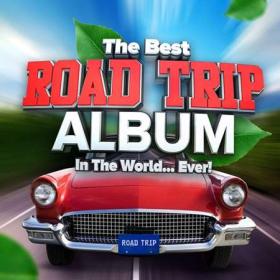 The Best Road Trip Album In The World   Ever! (2023) Flac