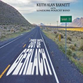 Keith Alan Barnett And The Lonesome Polecat Band - 2023 - Three Days Out Of Gerlach