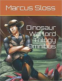 Dinosaur Warlord Trilogy Omnibus by Marcus Sloss (#1-3)